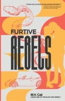 Furtive Rebels