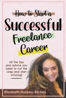 How to Start a Successful Freelance Career