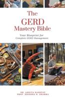 The GERD Mastery Bible