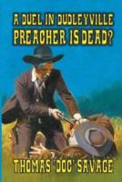 A Duel In Dudleyville - Preacher Is Dead