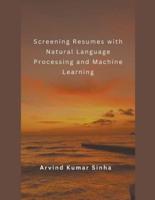Screening Resumes With Natural Language Processing and Machine Learning