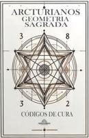Arcturianos Geometria Sagrada - Siimbolos De Cura 2A Edição