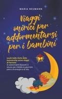 Viaggi Onirici Per Addormentarsi Per I Bambini Le Più Belle Storie Della Buonanotte Come Viaggi Di Fantasia Si Addormenti Rilassato E Sicuro, Per Iniziare La Giornata Pieno Di Energia E Di Vita.