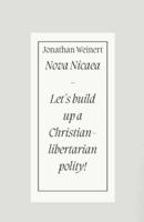 Nova Nicaea - Let´s Build Up a Christian-Libertarian Polity!