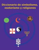 Diccionario De Simbolismo, Esoterismo Y Religiones