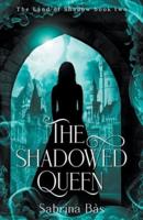 The Shadowed Queen