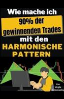 Wie Mache Ich 90% Der Gewonnenen Trades Mit Den Harmonische Pattern