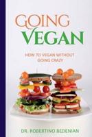 Going Vegan - How To Vegan Without Going Crazy