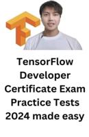 TensorFlow Developer Certificate Exam Practice Tests 2024 Made Easy