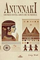 Anunnaki - Dioses Estelares De Sumeria