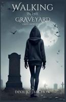 Walking In the Graveyard