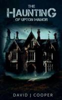 The Haunting of Upton Manor