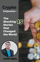 Crypto Confessions The Shocking 15 Stories That Changed the World