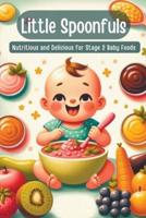 Little Spoonfuls Nutritious and Delicious Stage 2 Baby Foods