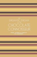 The Enigmatic Enigma of the Chocolate Connoisseur