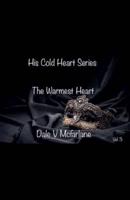 His Cold Heart - The Warmest Heart - Vol 3