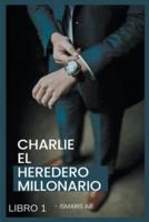 Charlie El Heredero Millonario Libro 1