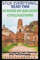 Echoes of Ancient Civilizations - Rediscovering Lost Histories and Technologies