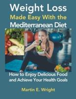 Weight Loss Made Easy With the Mediterranean Diet