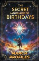 The Secret Language of Birthdays March Profiles