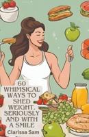 60 Whimsical Ways to Shed Weight, Seriously and With a Smile