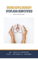 Bronchopulmonary Dysplasia Demystified