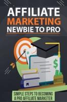 Affiliate Marketing Newbie to Pro