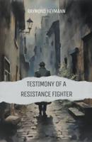 Testimony of a Resistance Fighter