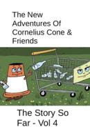 The New Adventures Of Cornelius Cone & Friends - The Story So Far - Vol 4