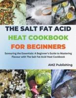 The Salt Fat Acid Heat Cookbook for Beginners