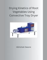 Drying Kinetics of Root Vegetables Using Convective Tray Dryer