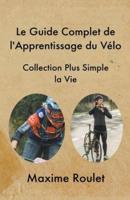 Le Guide Complet De l'Apprentissage Du Vélo