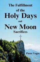 The Fulfillment of the Holy Days and New Moon Sacrifices