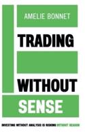 Trading Without Sense