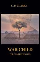 War Child - The Complete Novel