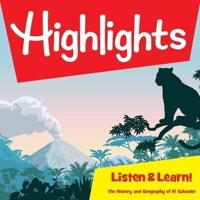 Highlights Listen & Learn!: The History and Geography of El Salvador