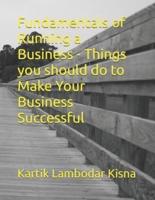 Fundamentals of Running a Business - Things You Should Do to Make Your Business Successful