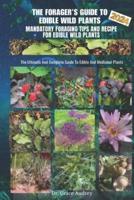 The Forager's Guide to Edible Wild Plants