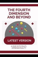 The Fourth Dimension and Beyond