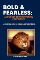 Bold and Fearless; A Journey to Unwavering Confidence