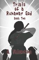 Trials of a Runaway God