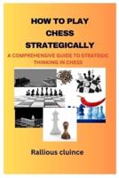 How to Play Chess Strategically