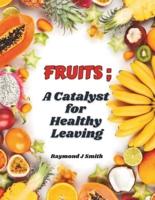 Fruits; A Catalyst for Healthy Leaving