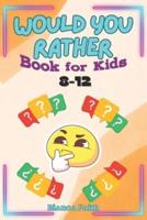 Would You Rather Book for Kids 8-12