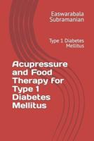 Acupressure and Food Therapy for Type 1 Diabetes Mellitus