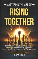 Mastering The Art of Rising Together