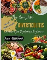 The Complete Diverticulitis Cookbook for Vegetarian Beginners