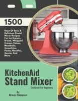 KitchenAid Stand Mixer Cookbook For Beginners