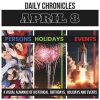 Daily Chronicles April 8