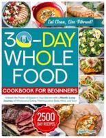 30-Day Whole Food Cookbook for Beginners